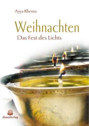 Weihnachten. Das Fest des Lichts aus buddhistischer Sicht de Ayya Khema