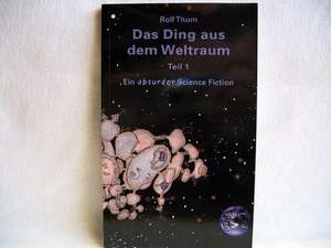 Das Ding aus dem Weltraum - Teil 1 de Rolf Thum