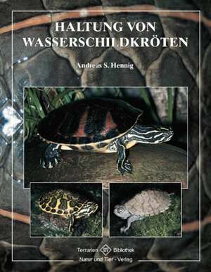 Haltung von Wasserschildkröten de Andreas S. Hennig