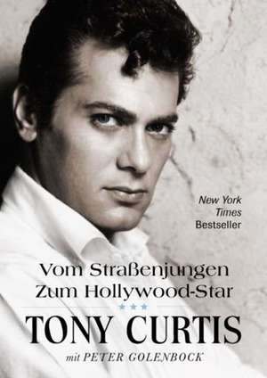 Vom Straßenjungen zum Hollywood-Star de Tony Curtis