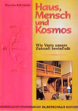 Haus, Mensch und Kosmos de Markus Schmieke