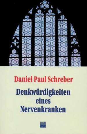 Denkwürdigkeiten eines Nervenkranken de Daniel Paul Schreber