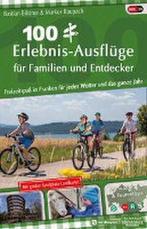 100 Erlebnis-Ausflüge für Familien und Entdecker de Bastian Böttner