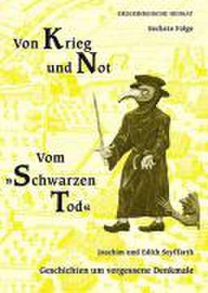 Vom Blitz erschlagen - Ermordet - Verunglückt. Geschichten um vergessene Denkmale / Von Krieg und Not vom "Schwarzen Tod", Teil 2 de Joachim Seyffarth