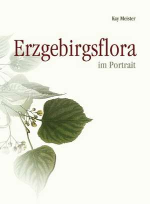 Erzgebirgsflora im Portrait de Kay Meister