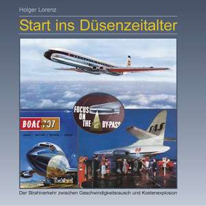 Start ins Düsenzeitalter de Holger Lorenz