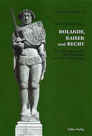 Rolande, Kaiser und Recht de Dieter Pötschke