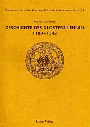 Geschichte des Klosters Lehnin 1180 - 1542 de Stephan Warnatsch