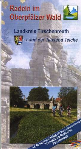 Landkreis Tirschenreuth. Radeln im Oberpfälzer Wald. Radwanderkarte