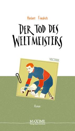 Der Tod des Weltmeisters de Herbert Friedrich