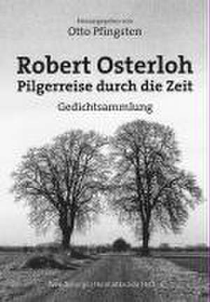 Robert Osterloh - Pilgerreise durch die Zeit de Robert Osterloh