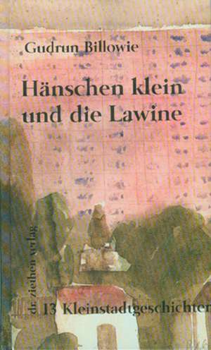 Hänschen klein und die Lawinen de Gudrun Billowie