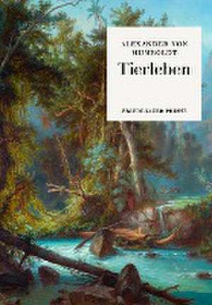 Tierleben de Alexander Von Humboldt