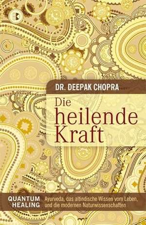 Die heilende Kraft in mir de Deepak Chopra