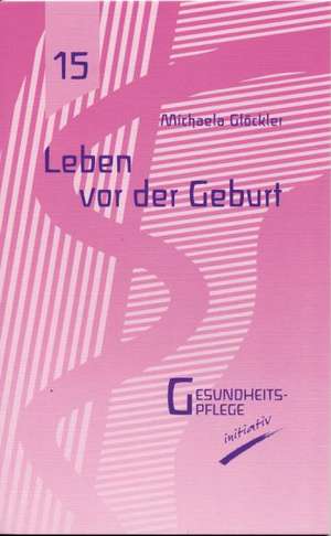 Leben vor der Geburt de Michaela Glöckler