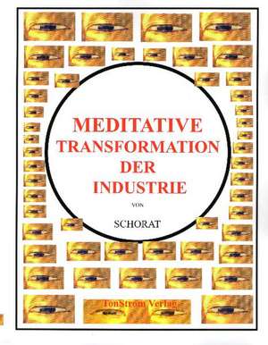 Meditative Transformation der Industrie de Wolfgang Schorat