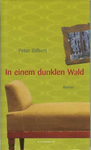 In einem dunklen Wald de Peter Gilbert