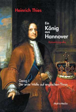 Ein König aus Hannover de Heinrich Thies