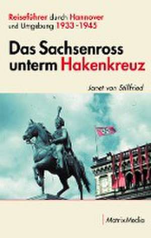 Das Sachsenross unterm Hakenkreuz de Janet von Stillfried