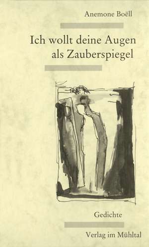 Boell, A: Ich wollt deine Augen als Zauberspiegel