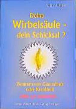 Deine Wirbelsäule, dein Schicksal? de Gunter Ott