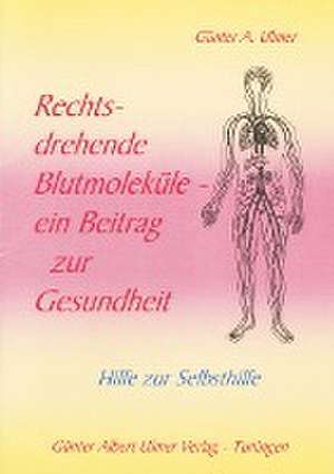 Rechtsdrehende Blutmoleküle de Günter Albert Ulmer