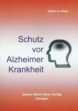 Schutz vor Alzheimer Krankheit de Günter Albert Ulmer