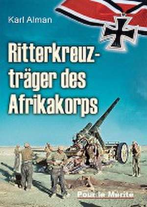 Ritterkreuzträger des Afrikakorps de Karl Alman