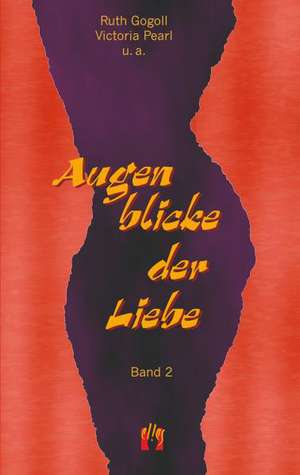 Augenblicke der Liebe de Ruth Gogoll