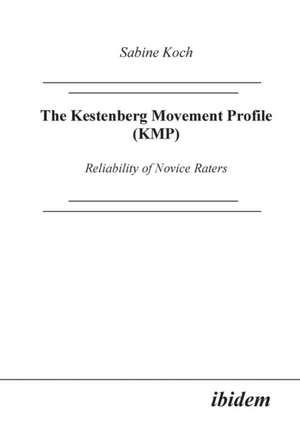 The Kestenberg Movement Profile (KMP). Reliability of Novice Raters de Sabine Koch