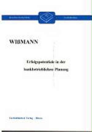 Erfolgspotentiale in der bankbetrieblichen Planung de Ralf Wißmann