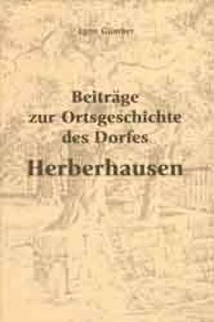 Beiträge zur Ortsgeschichte des Dorfes Herberhausen de Egon Günther