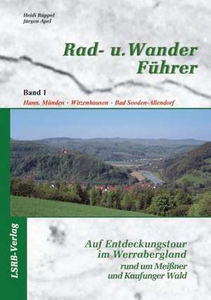 Auf Entdeckungstour im Werra-Bergland 1 rund um Meißner und Kaufunger Wald de Jürgen Apel