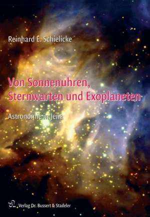 Von Sonnenuhren, Sternwarten und Exoplaneten de Reinhard E. Schielicke