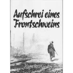 Aufschrei eines Frontschweins de Hans Keusgen