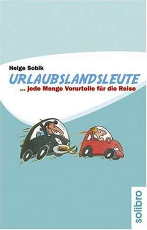 Urlaubslandsleute...jede Menge Vorurteile für die Reise de Helge Sobik