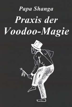 Praxis der Voodoo-Magie de Papa Shanga