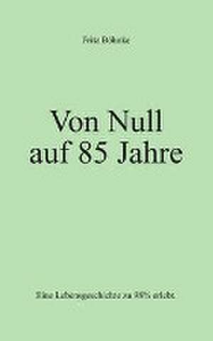 Von Null auf 85 Jahre de Fritz Böhnke