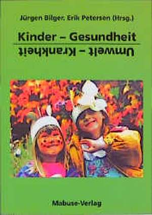 Kinder-Gesundheit. Umwelt-Krankheit de Jürgen Bilger