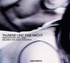 Tausend und eine Nacht - Geschichten der Liebe de Anna Thalbach