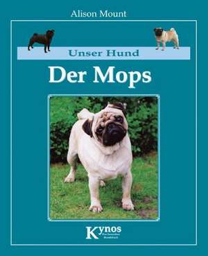 Unser Hund. Der Mops de Alison Mount