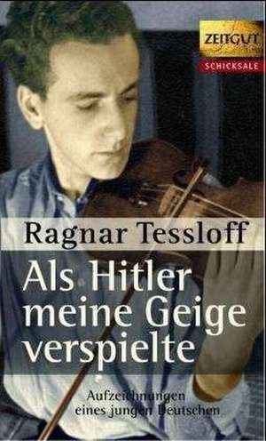 Als Hitler meine Geige verspielte de Ragnar Tessloff