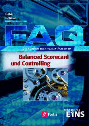 FAQ. Balanced Scorecard und Controlling de Mathias Uebel