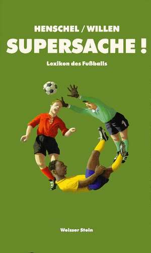 Supersache! Lexikon des Fußballs de Gerhard Henschel