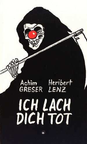 Ich lach dich tot de Achim Greser