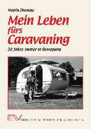 Mein Leben fürs Caravaning de Maria Dhonau