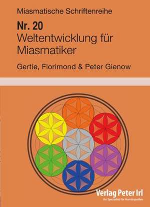 Weltentwicklung für Miasmatiker de Peter Gienow