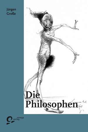 Die Philosophen de Jürgen Grosse