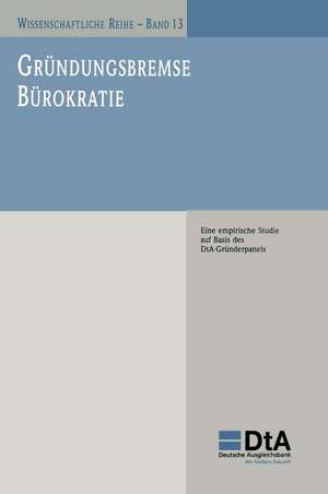 Gründungsbremse Bürokratie: Eine empirische Studie auf Basis des DtA-Gründerpanels de Daniel Skambracks