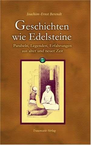 Geschichten wie Edelsteine de Joachim-Ernst Berendt